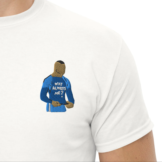 T-SHIRT "WHY ALWAYS ME?"