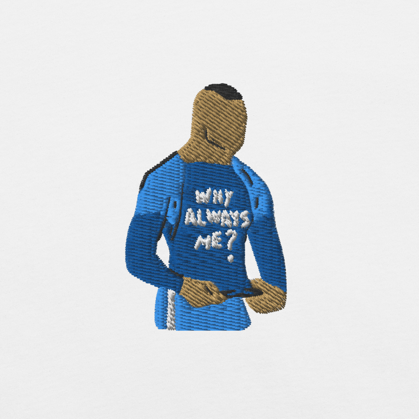 T-SHIRT "WHY ALWAYS ME?"